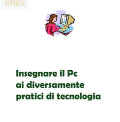 https://www.libreriauniversitaria.it/ebook/9788892510791/autore-eleonora-gurrieri/insegnare-il-pc-ai-diversamente-pratici-di-tecnologia-e-book.htm