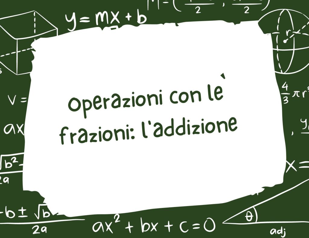 Operazioni con le frazioni: l'addizione 