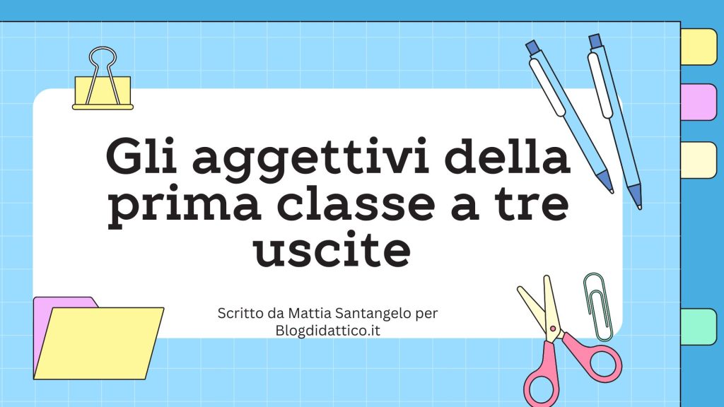 Gli aggettivi della prima classe a tre uscite